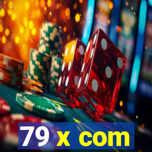 79 x com